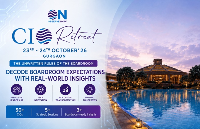 ObserveNow CIORetreat – Decode Boardroom Expectations with Real-World Insights – 23rd – 24th October, 2026